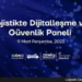 Lojistikte Dijitalleşme ve Güvenlik Paneli