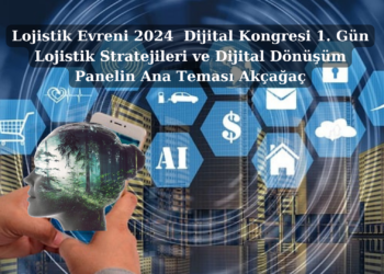 Lojistik Evreni 2024 Dijital Kongresi 1. Gün