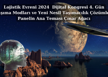 Lojistik Evreni 2024 Dijital Kongresi 4. Gün