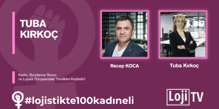 #lojistikte100kadıneli Konuk Tuba Kırkoç #43