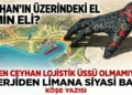 Ceyhan’ın üzerindeki el kimin eli?