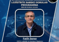 Lojistikte Sarsıcı Sorular Konuk Fatih Şener